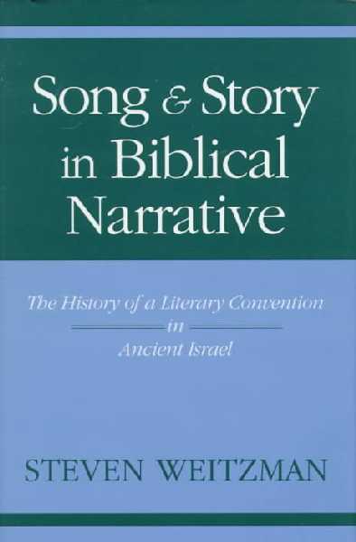 Song and Story in Biblical Narrative: The History of a Literary Convention in Ancient Israel