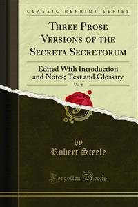 Three Prose Versions of the Secreta Secretorum: Edited With Introduction and Notes; Text and Glossary