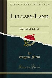 Lullaby-Land: Songs of Childhood