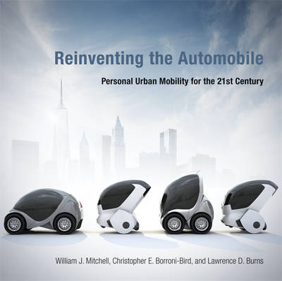 Reinventing the Automobile â€“ Personal Urban Mobility for the 21st Century: Personal Urban Mobility for the 21st Century