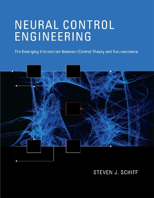 Neural Control Engineering: The Emerging Intersection between Control Theory and Neuroscience