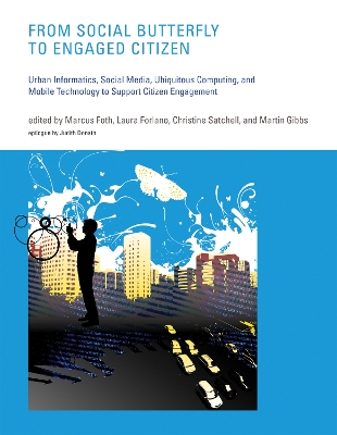 From Social Butterfly to Engaged Citizen: Urban Informatics, Social Media, Ubiquitous Computing, and Mobile Technology  to Support Citizen Engagement