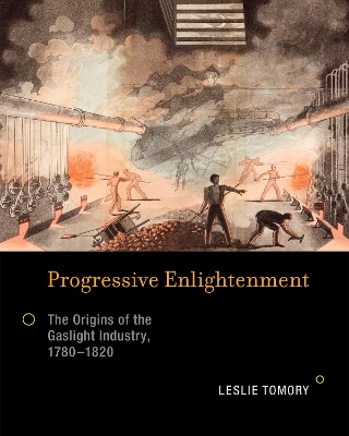 Progressive Enlightenment: The Origins of the Gaslight Industry, 1780-1820
