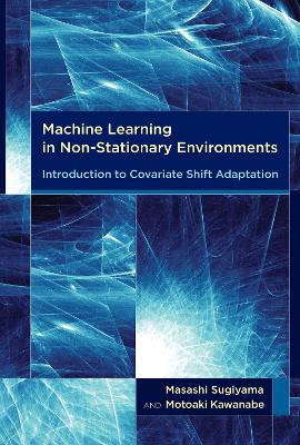 Machine Learning in Nonâ€“Stationary Environments â€“ Introduction to Covariate Shift Adaptation: Introduction to Covariate Shift Adaptation