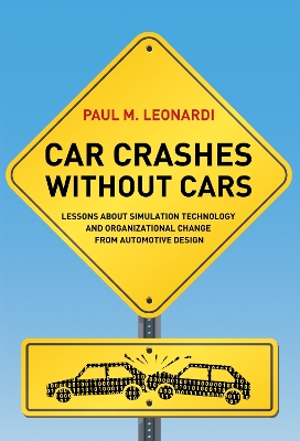 Car Crashes without Cars: Lessons about Simulation Technology and Organizational Change from  Automotive Design
