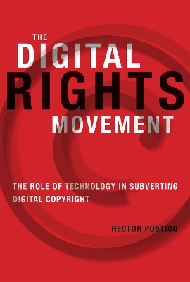 The Digital Rights Movement â€“ The Role of Technology in Subverting Digital Copyright: The Role of Technology in Subverting Digital Copyright