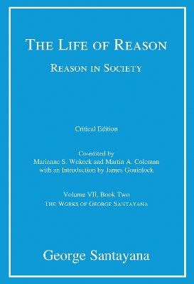 Life of Reason or The Phases of Human Progress: Reason in Society, Volume VII, Book Two