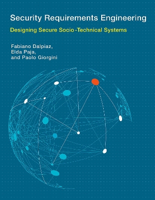 Security Requirements Engineering: Designing Secure Socio-Technical Systems