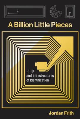 Billion Little Pieces: RFID and Infrastructures of Identification