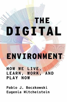 Digital Environment: How We Live, Learn, Work, and Play Now