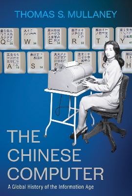 Chinese Computer: A Global History of the Information Age