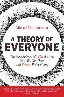 Theory of Everyone: The New Science of Who We Are, How We Got Here, and Where Were Going