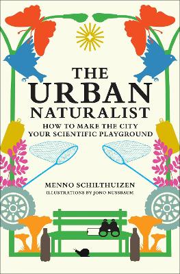 Urban Naturalist: How to Make the City Your Scientific Playground