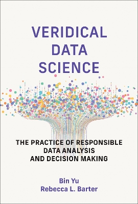 Veridical Data Science: The Practice of Responsible Data Analysis and Decision Making