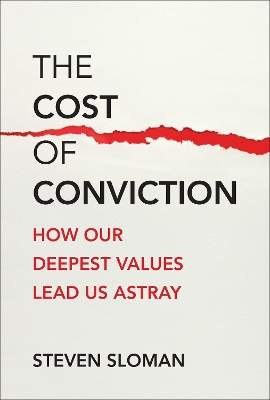 Cost of Conviction: How Our Deepest Values Lead Us Astray
