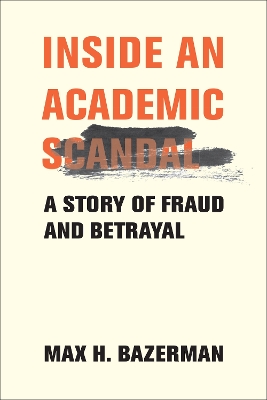 Inside an Academic Scandal: A Story of Fraud and Betrayal