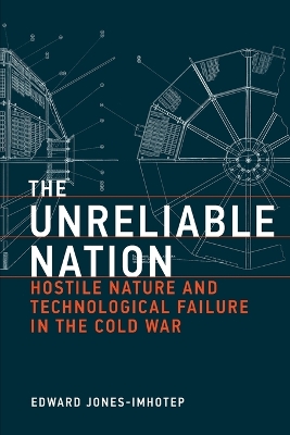 Unreliable Nation: Hostile Nature and Technological Failure in the Cold War