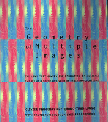Geometry of Multiple Images: The Laws That Govern the Formation of Multiple Images of a Scene and Some of Their Applications