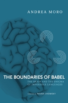 Boundaries of Babel: The Brain and the Enigma of Impossible Languages, Volume 46