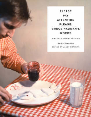 Please Pay Attention Please: Bruce Nauman's Words