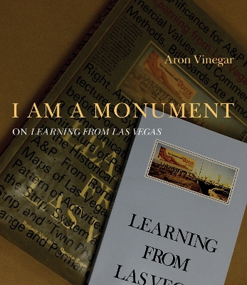 I AM A MONUMENT: On Learning from Las Vegas