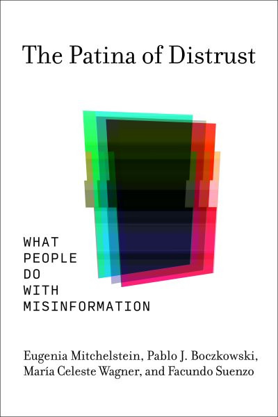 Patina of Distrust: What People Do with Misinformation