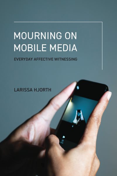 Mourning on Mobile Media: Everyday Affective Witnessing
