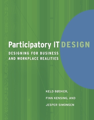 Participatory IT Design: Designing for Business and Workplace Realities