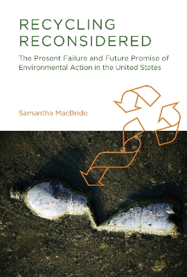 Recycling Reconsidered: The Present Failure and Future Promise of Environmental Action in the United  States