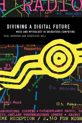 Divining a Digital Future: Mess and Mythology in Ubiquitous Computing