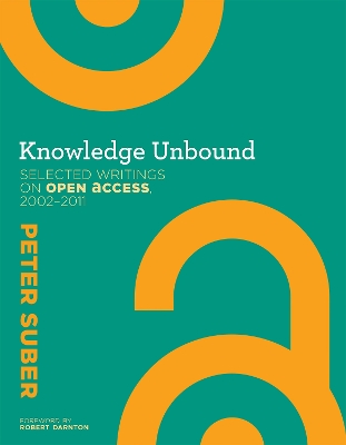 Knowledge Unbound: Selected Writings on Open Access, 20022011