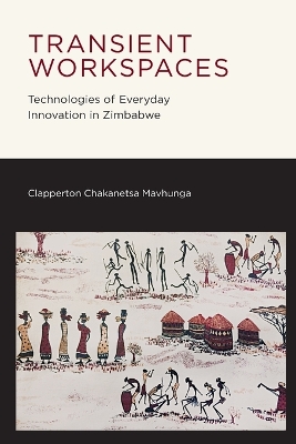 Transient Workspaces: Technologies of Everyday Innovation in Zimbabwe