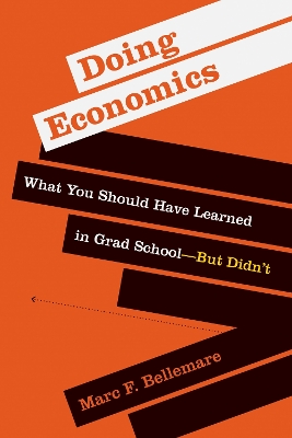 Doing Economics: What You Should Have Learned in Grad SchoolBut Didnt