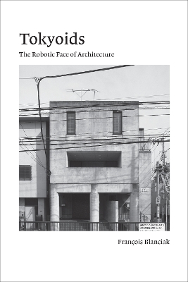 Tokyoids: The Robotic Face of Architecture