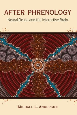 After Phrenology: Neural Reuse and the Interactive Brain