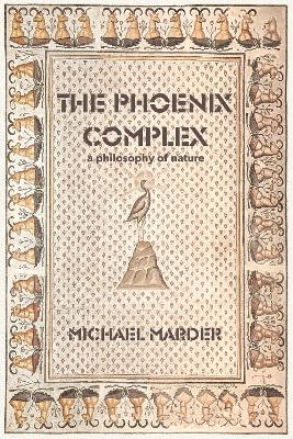 Phoenix Complex: A Philosophy of Nature