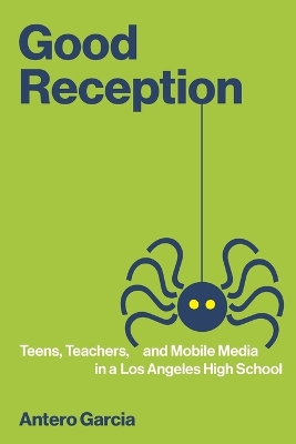 Good Reception: Teens, Teachers, and Mobile Media in a Los Angeles High School