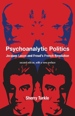 Psychoanalytic Politics: Jacques Lacan and Freud's French Revolution