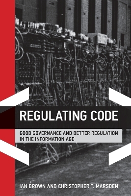 Regulating Code: Good Governance and Better Regulation in the Information Age