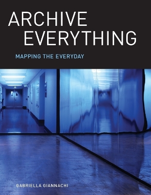 Archive Everything: Mapping the Everyday