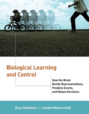 Biological Learning and Control: How the Brain Builds Representations, Predicts Events, and Makes Decisions