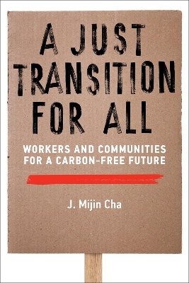Just Transition for All: Workers and Communities for a Carbon-Free Future