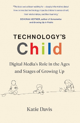 Technology's Child: Digital Medias Role in the Ages and Stages of Growing Up