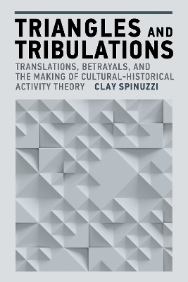 Triangles and Tribulations: Translations, Betrayals, and the Making of Cultural-Historical Activity Theory
