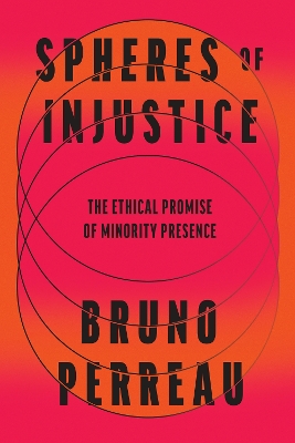 Spheres of Injustice: The Ethical Promise of Minority Presence