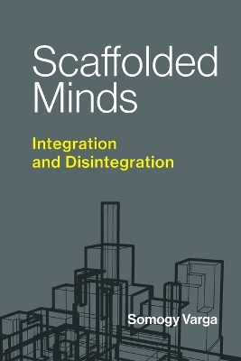 Scaffolded Minds: Integration and Disintegration
