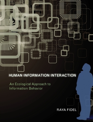 Human Information Interaction: An Ecological Approach to Information Behavior