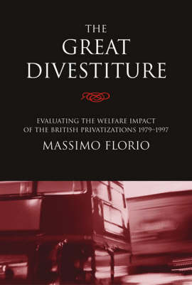 Great Divestiture: Evaluating the Welfare Impact of the British Privatizations, 1979-1997