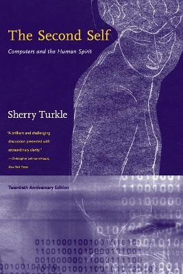 Second Self: Computers and the Human Spirit Twentieth Anniversary Edition
