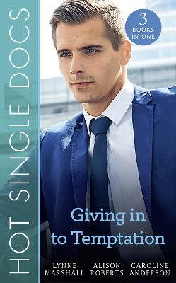 Hot Single Docs: Giving In To Temptation: NYC Angels: Making the Surgeon Smile / NYC Angels: an Explosive Reunion / St  Piran's: the Wedding of the Year